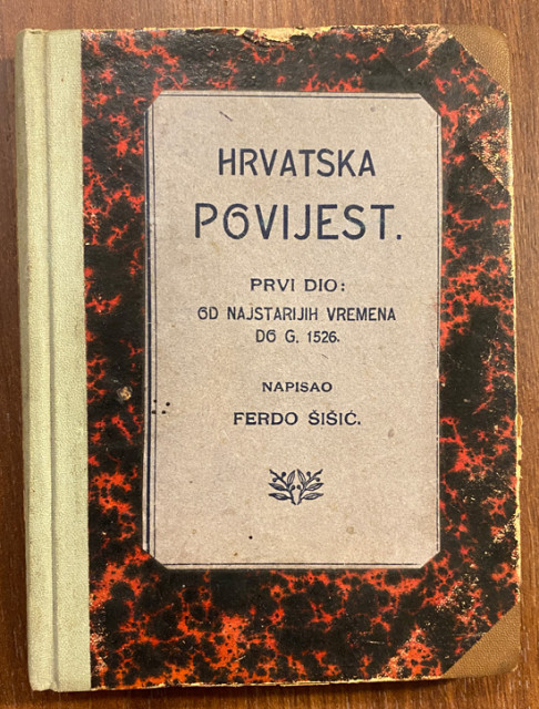 Hrvatska povijest, prvi dio: od najstarijih vremena do 1526. - Ferdo Šišić