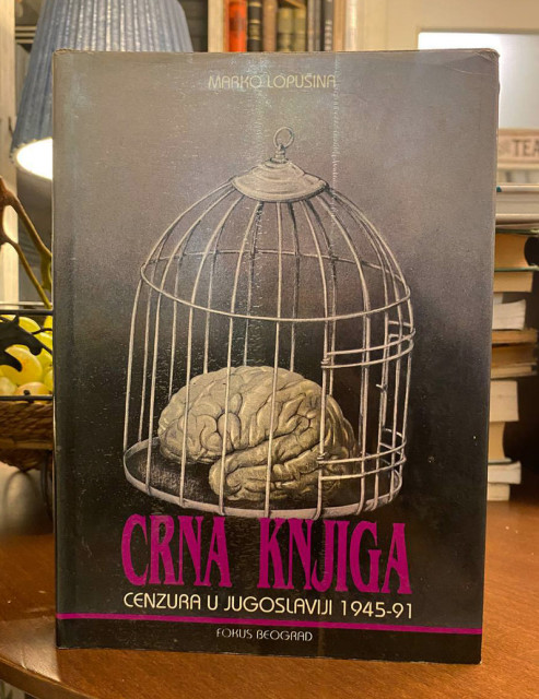 Crna knjiga: cenzura u Jugoslaviji 1945-91 - Marko Lopušina