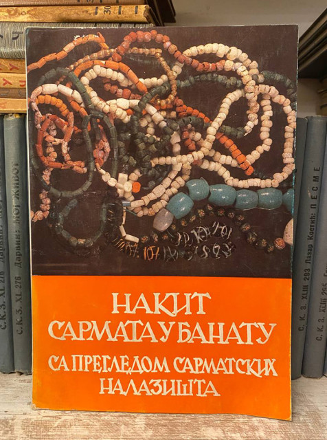 Nakit Sarmata u Banatu sa pregledom sarmatskih nalazišta - katalog uz izložbu, Vršac 1975