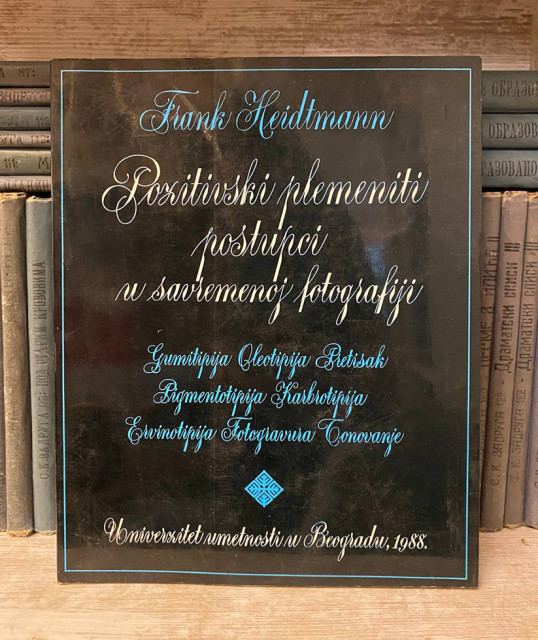 Pozitivski plemeniti postupci u savremenoj fotografiji - Frank Heidtmann