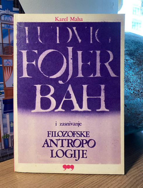 Ludvig Fojerbah i zasnivanje filozofske antropologije - Karel Maha