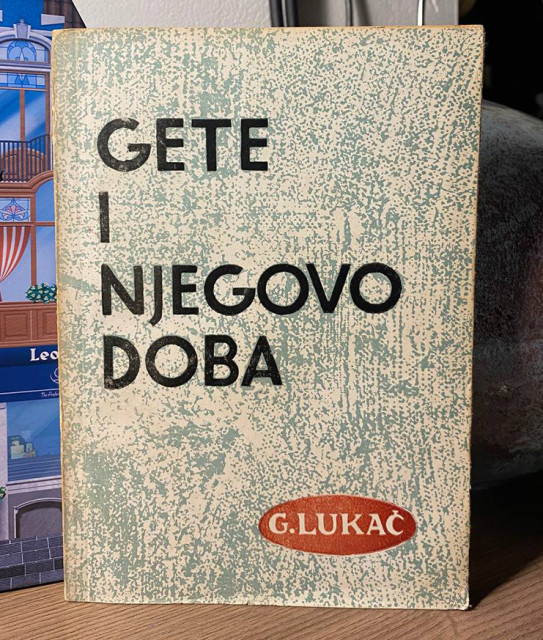 Gete i njegovo doba - G. Lukač Gete i njegovo doba - G. Lukač
