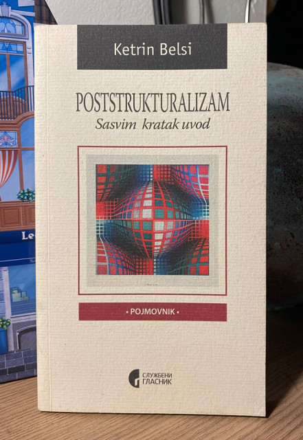 Poststrukturalizam: sasvim kratak uvod - Ketrin Belsi Poststrukturalizam: sasvim kratak uvod - Ketrin Belsi