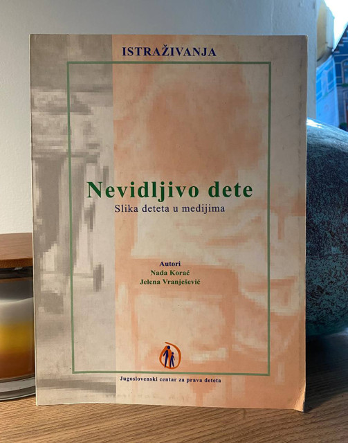 Nevidljivo dete: slika deteta u medijima - Nada Korać, Jelena Vranješević Nevidljivo dete: slika deteta u medijima - Nada Korać, Jelena Vranješević