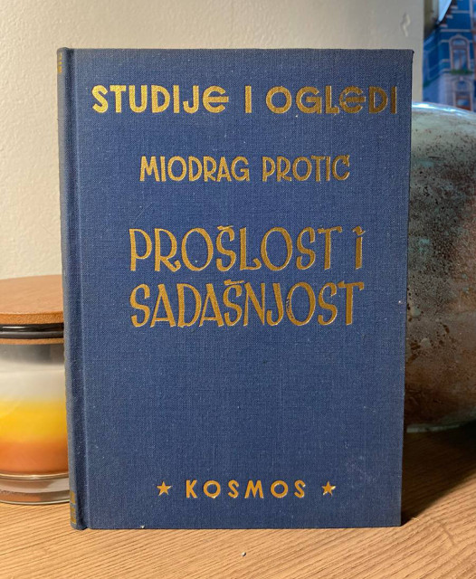 Prošlost i sadašnjost - Miodrag Protić Prošlost i sadašnjost - Miodrag Protić