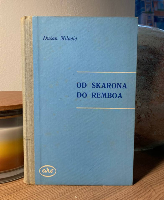 Od Skarona do Remboa - Dušan Milačić Od Skarona do Remboa - Dušan Milačić