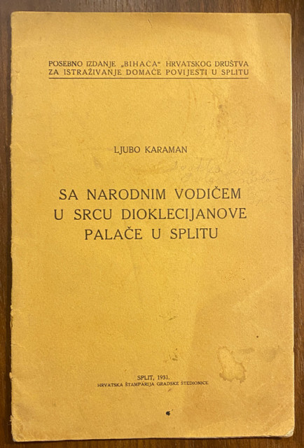 Sa narodnim vodičem u srcu Dioklecijanove palače u Splitu - Ljubo Karaman 1931 Sa narodnim vodičem u srcu Dioklecijanove palače u Splitu - Ljubo Karaman 1931