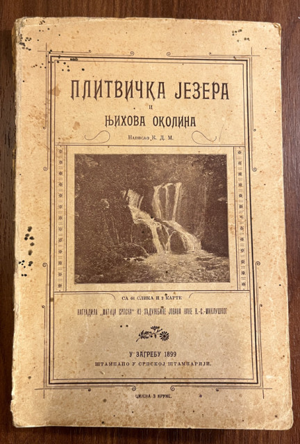 Plitvička jezera i njihova okolina - napisao K.D.M. (Kamenko Delić) 1899