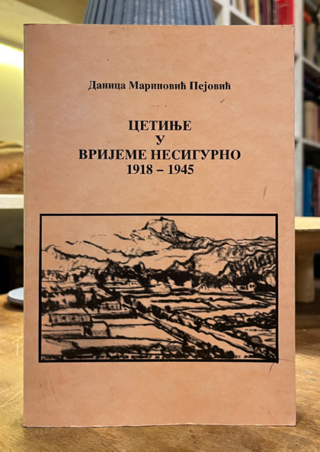 Cetinje u vrijeme nesigurno 1918-1945 - Danica Marinović Pejović