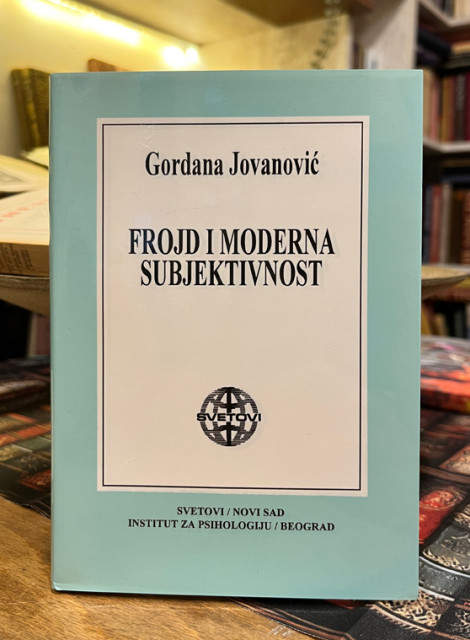 Frojd i moderna subjektivnost - Gordana Jovanović
