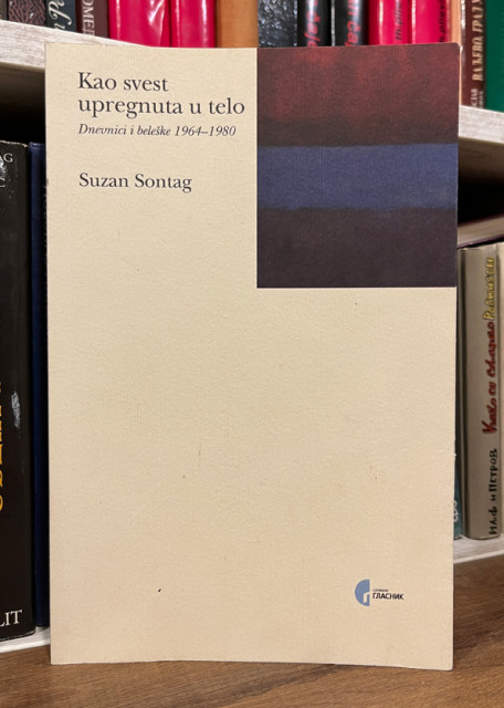 Kao svest upregnuta u telo, dnevnici i beleške 1964-1980 - Suzan Sontag