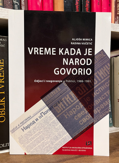 Vreme kada je narod govorio. Odjeci i reagovanja u Politici 1988-1991 - Aljoša Mimica, Radina Vučetić