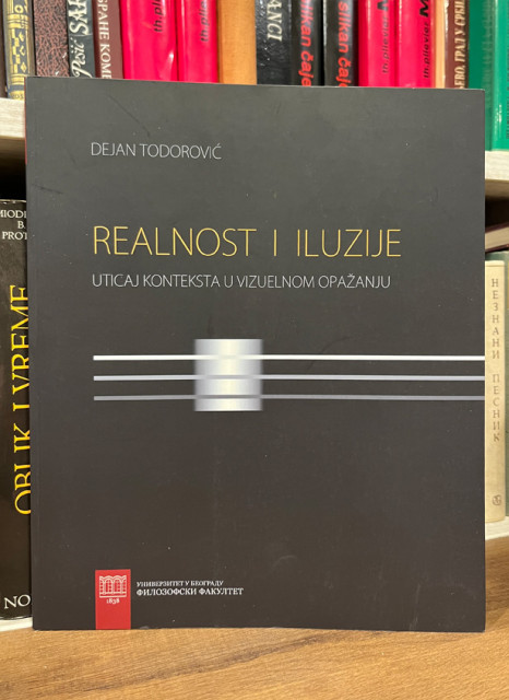 Realnost i iluzije : uticaj konteksta u vizuelnom opažaju - Dejan Todorović