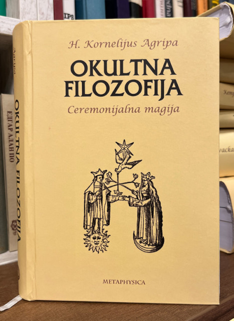 Okultna filozofija : Ceremonijalna magija - H. Kornelijus Agripa
