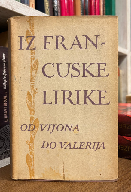 Iz francuske lirike / od Vijona do Valerija - odabrao Vladeta Košutić