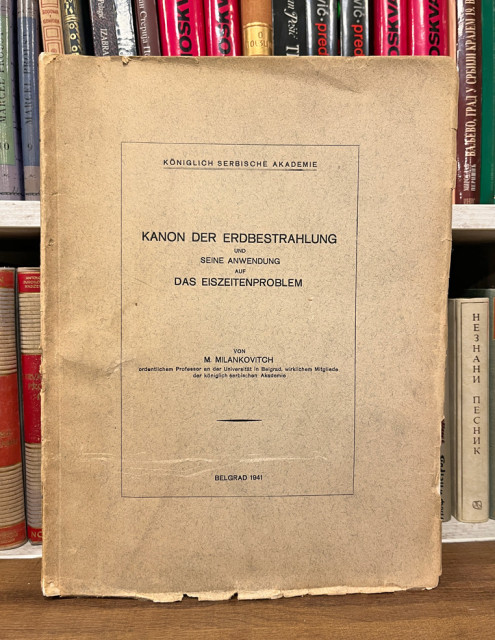 Milutin Milanković : Kanon der erdbestrahlung und seine anwendung auf das eiszeitenproblem (1941)