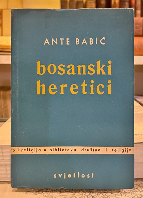 Bosanski heretici - Ante Babić