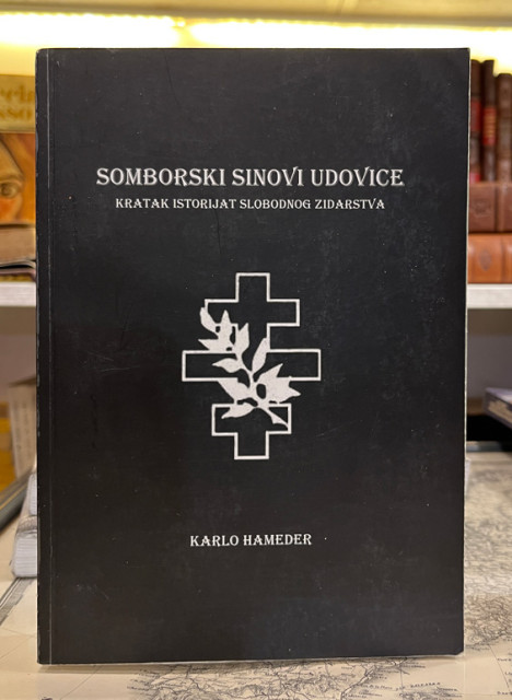 Somborski sinovi udovice. kratak istorijat slobodnog zidarstva - Karlo Hameder