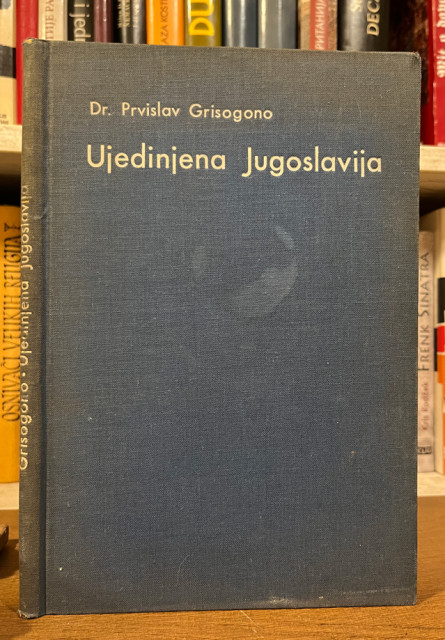 Ujedinjena Jugoslavija: od plemena i regionalnih koncepcija do nacionalne države - Prvislav Grisogono (1938)