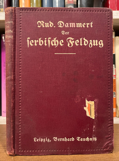 (Pohod na Srbiju – doživljaji nemačkih trupa) Der serbische Feldzug: Erlebnisse deutscher Truppen - Rudolf Dammert (1916)