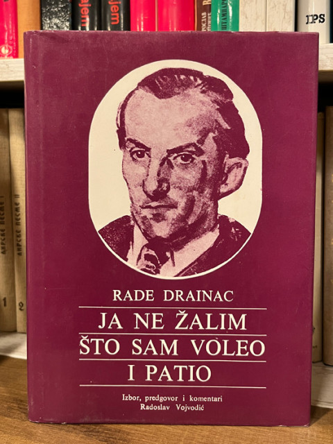 Rade Drainac - Ja ne žalim što sam voleo i patio