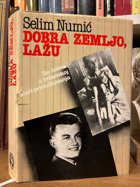 Dobra zemljo, lažu : Do istine u Brionskoj aferi prisluškivanja - Selim Numić