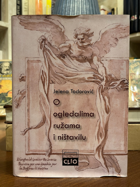 O ogledalima, ružama i ništavilu / koncept vremena i prolaznosti u kulturi baroknog doba - Jelena Todorović
