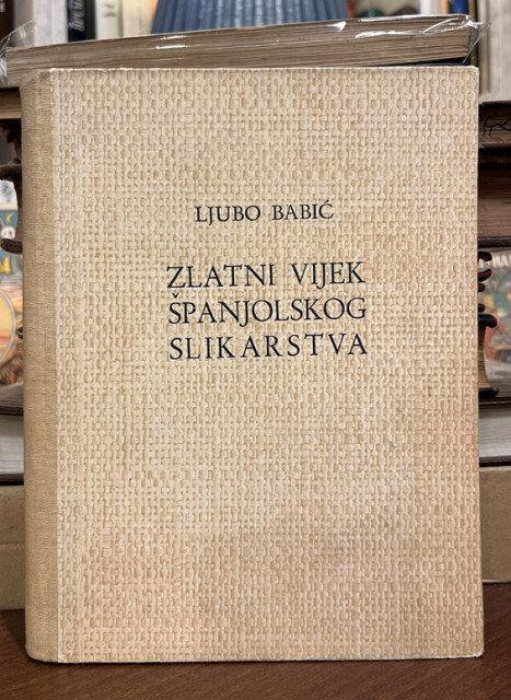Zlatni vijek španjolskog slikarstva - Ljubo Babić 1944