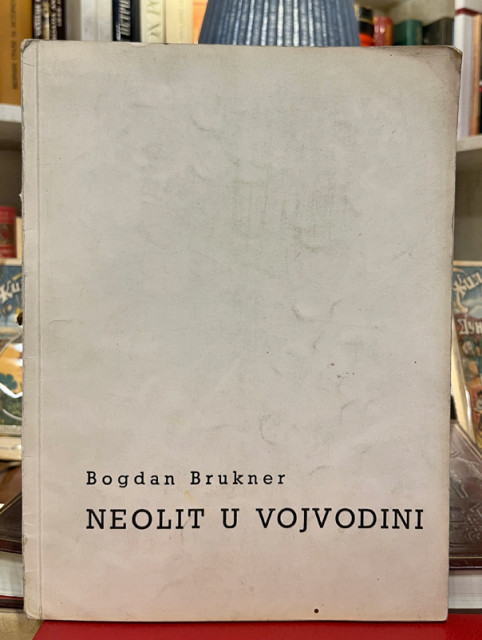 Neolit u Vojvodini - Bogdan Brukner