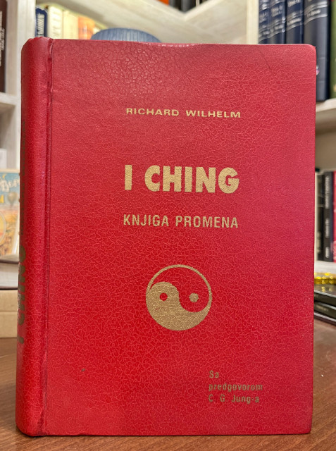 I CHING : Knjiga promena - R. Wilhelm, sa Jungovim predgovorom