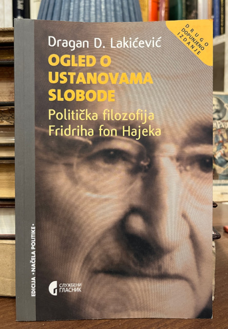 Ogled o ustanovama slobode / Politička filozofija Fridriha fon Hajeka - Dragan D. Lakićević