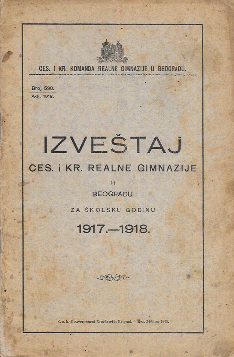 Izveštaj cesarske i kraljevske realne gimnazije u Beogradu za školsku godinu 1917.-1918.