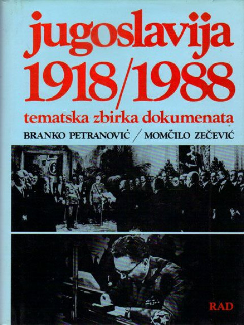 Jugoslavija 1918/1988 tematska zbirka dokumenata - Branko Petranović, Momčilo Zečević