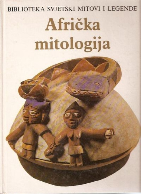 Afrička mitologija (Biblioteka svjetski mitovi i legende)