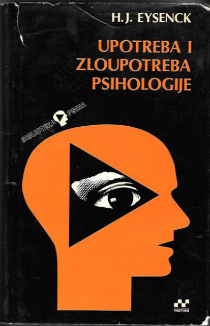 Upotreba i zloupotreba psihologije - Eysenck H. J.