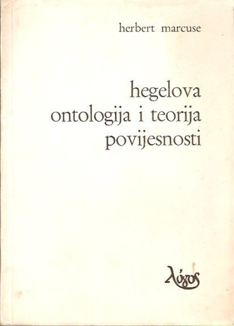Marcuse Herbert - Hegelova ontologija i teorija povijesnosti