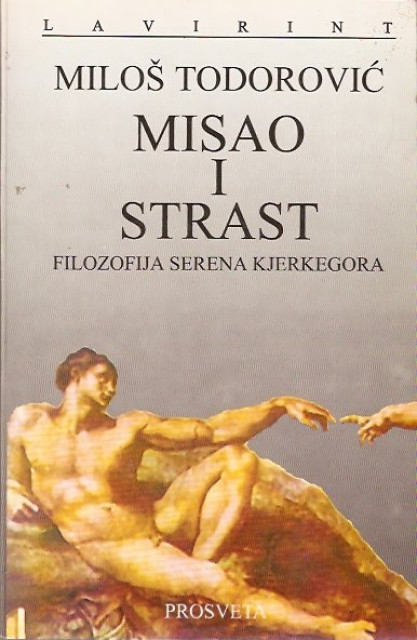 Miloš Todorović : Misao i strast (filozofija Serena Kjerkegora)