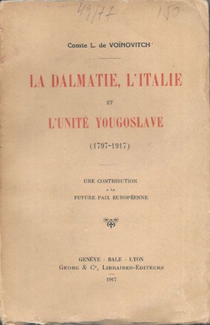 Comte L. de Voinovitch - La Dalmatie, L&#039;Italie et L&#039;unite Yougoslave (1797-1917)