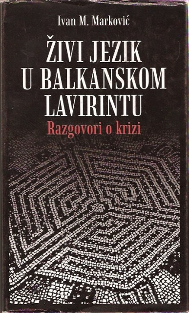 Ivan M. Marković - Živi jezik u balkanskom lavirintu