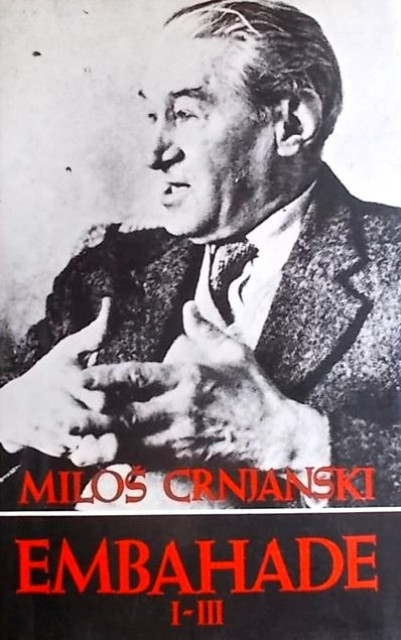 Milos Crnjanski - Embahade I-IV (u dve knjige)