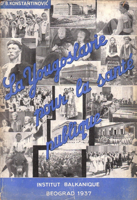 La Yougoslavie pour la santé publique, Dr. B. Konstantinovic 1937