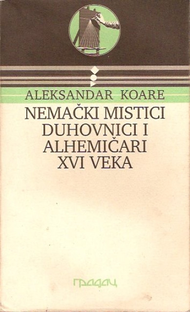 A. Koare - Nemacki mistici, duhovnici i alhemicari XVI veka