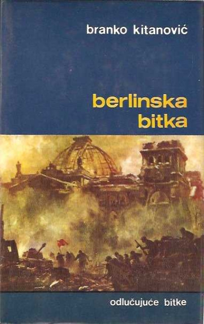 Berlinska bitka - Branko Kitanovic