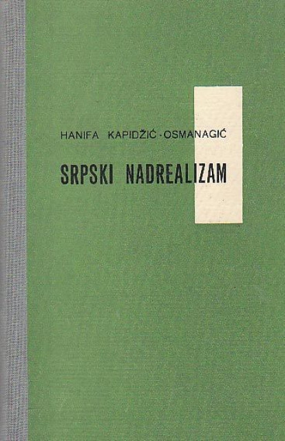 Srpski nadrealizam i njegovi odnosi sa francuskim nadrealizmom - Hanifa Kapidžić-Osmanagić