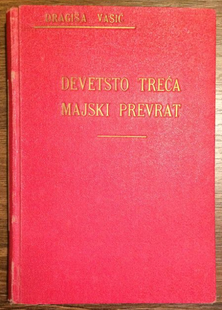 Devetsto treca - Majski prevrat - Dragisa Vasic, 1925