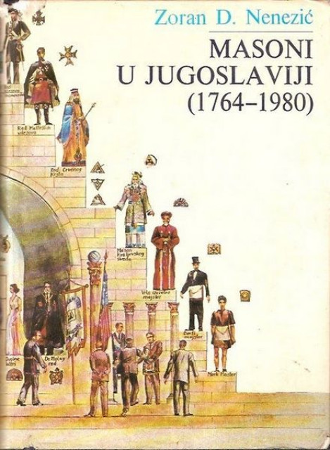 Masoni u Jugoslaviji (1764-1980) - Zoran D. Nenezic