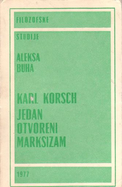 Karl Korsch jedan otvoreni marksizam - Aleksa Buha
