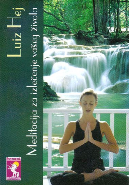 Meditacija za izlecenje vaseg zivota - Luiz Hej