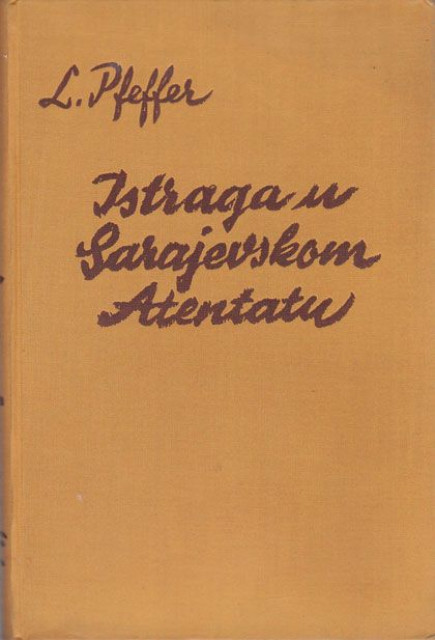Istraga u sarajevskom atentatu - L. Pfeffer, 1938