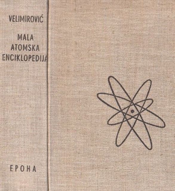 Mala atomska enciklopedija - Mihajlo Velimirovic